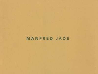 Manfred Jade... : exposition... au Centre national de la photographie, Paris, du 3 décembre 1997 au 12 janvier 1998 et à l'École régionale des beaux-arts de Valence, du 5 février au 6 mars 1998...