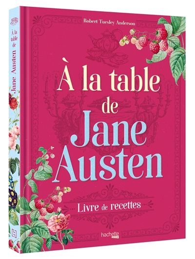À la table de Jane Austen : recettes inspirées de l'oeuvre de Jane Austen