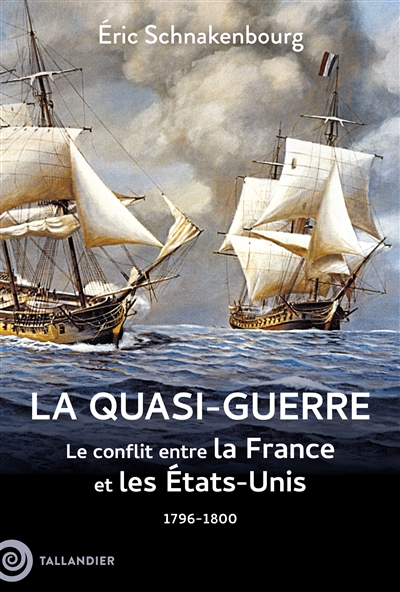 La quasi-guerre : le conflit entre la France et les États-Unis, 1796-1800