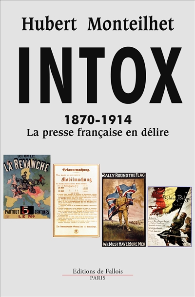 Intox : 1870-1914 : la presse française en délire
