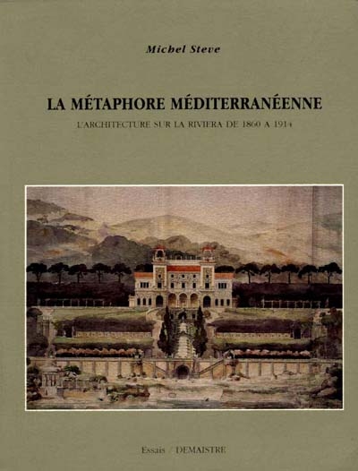La métaphore méditerranéenne : l'architecture sur la Riviera de 1860 à 1914
