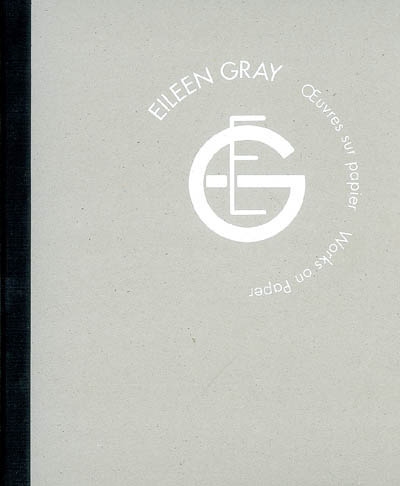 Eileen Gray : oeuvres sur papier : [exposition, 15 novembre-21décembre 2007, Paris], Galerie Historismus