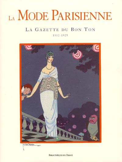 La mode parisienne : "La Gazette du bon ton", 1912-1925 = Parisian fashion : "La Gazette du bon ton" = Pariser Mode : "La Gazette du bon ton" ;