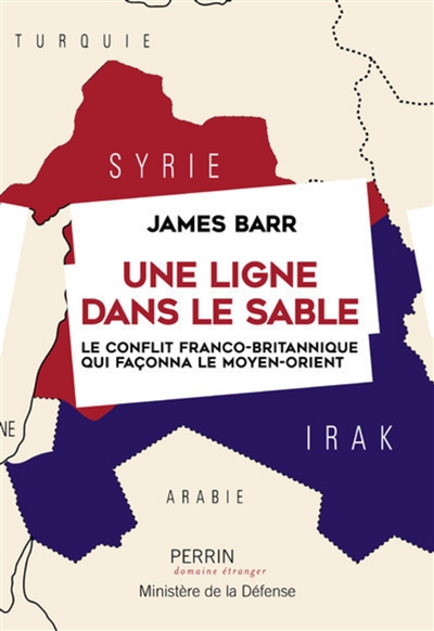 Une ligne dans le sable : le conflit franco-britannique qui façonna le Moyent-Orient