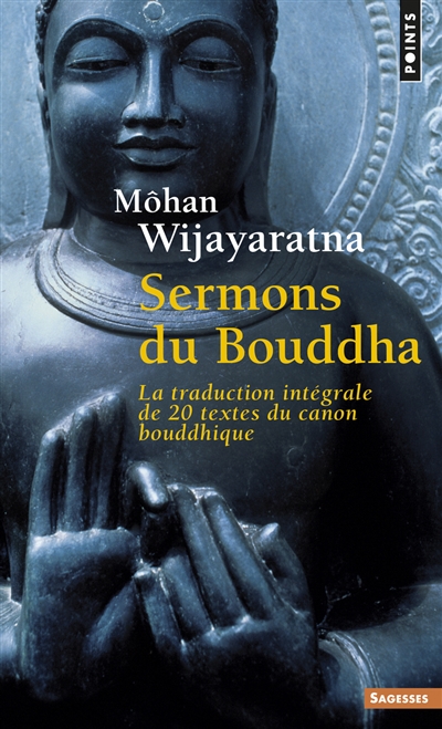 Sermons du Bouddha : la traduction intégrale de 20 textes du canon bouddhique