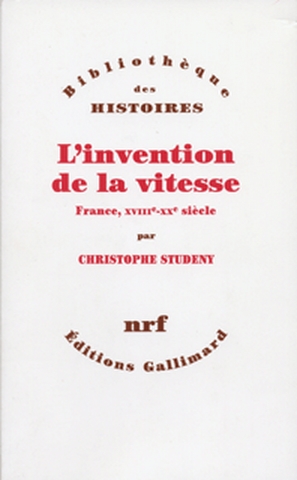 L'invention de la vitesse : France XVIIIe-XXe siècle