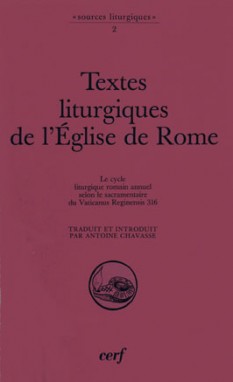Textes liturgiques de l'Eglise de Rome : le cycle liturgique romain annuel selon le sacramentaire du "Vaticanus reginensis" 316