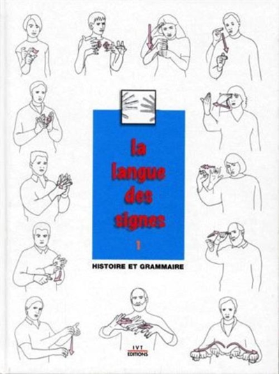 La langue des signes. Tome 1 , Histoire et grammaire