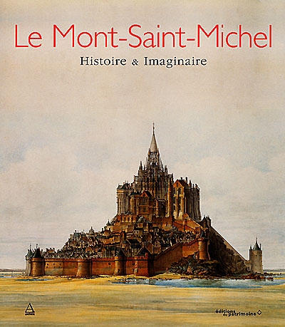 Le Mont-Saint-Michel : histoire et imaginaire