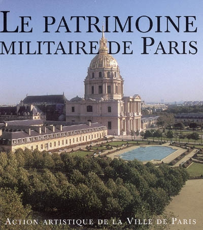 Le patrimoine militaire de Paris