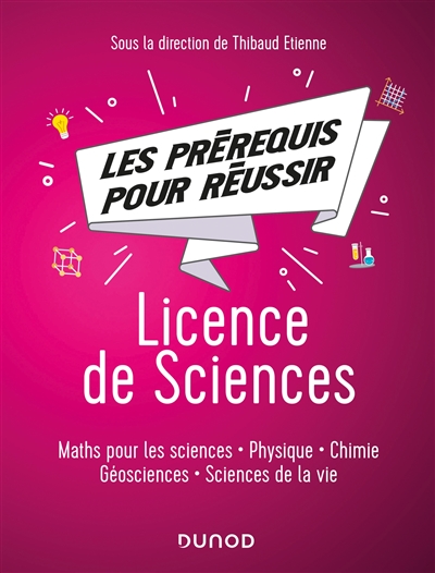 Licence de sciences : les prérequis pour réussir : maths pour les sciences, physique, chimie, géosciences, sciences de la vie