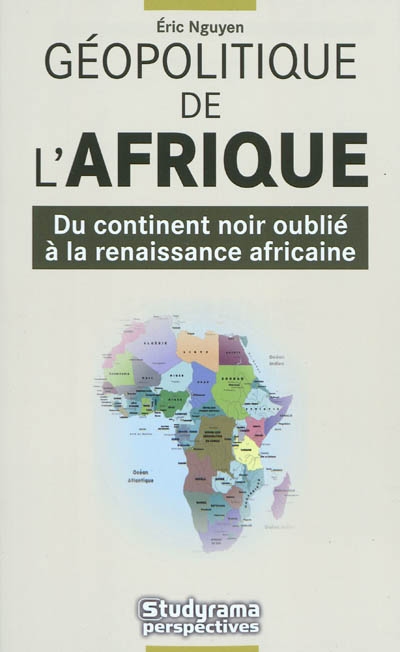 Géopolitique de l'Afrique : du continent noir oublié à la renaissance africaine