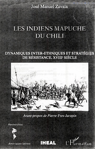 Les indiens Mapuche au Chili : dynamiques inter-ethniques et stratégies de résistance, XVIIIe siècle