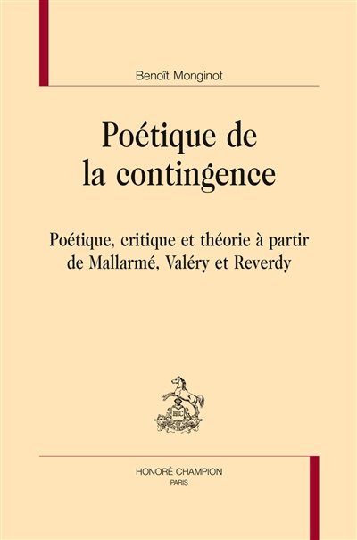 Poétique de la contingence : poétique, critique et théorie à partir de Mallarmé, Valéry et Reverdy