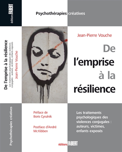Emprise et résilience : traitements psychologiques des violences conjugales : auteurs, victimes, enfants exposés