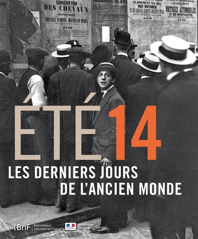 Eté 14 : les derniers jours de l'ancien monde : exposition à Paris, Bibliothèque nationale de France, du 25 mars au 3 août 2014