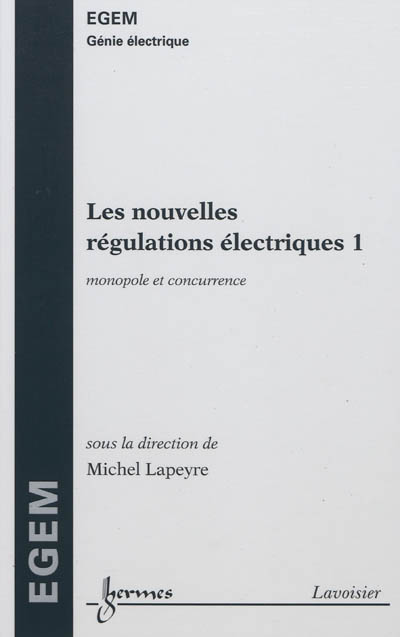 Les nouvelles régulations électriques. 1 , Régulations du monopole et de la concurrence