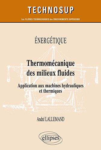 Thermomécanique des milieux fluides : application aux machines hydrauliques et thermiques