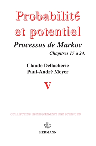 Probabilités et potentiel. [5] , Chapitres XVII à XXIV, Processus de Markov (fin), compléments de calcul stochastique