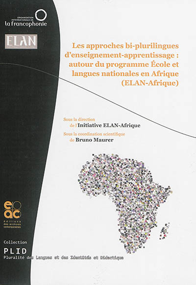 Les approches bi-plurilingues d'enseignement-apprentissage : autour du programme École et langues nationales en Afrique, ELAN-Afrique