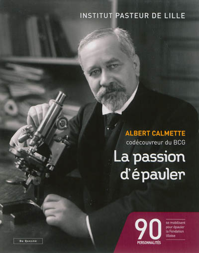 Albert Calmette, codécouvreur du BCG : la passion d'épauler