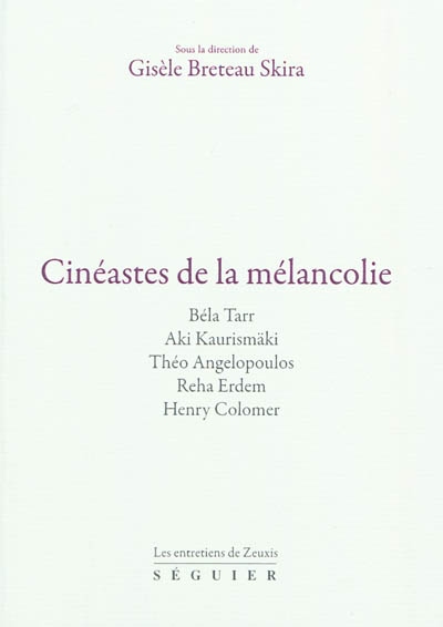 Cinéastes de la mélancolie : Béla Tarr, Aki Kaurismaki, Theo Angelopoulos, Reha Erdem, Henry Colomer