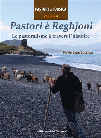 Pastori di Corsica. 4 , Pastori è reghjoni : le pastoralisme à travers l'histoire