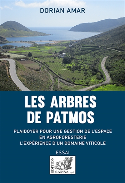 Les arbres de Patmos : plaidoyer pour une gestion de l'espace en agroforesterie : l'experience d'un domaine viticole : essai