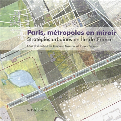 Paris, métropoles en miroir : stratégies urbaines en Île-de-France