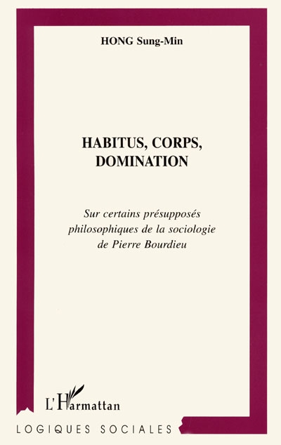 Habitus, corps, domination : sur certains présupposés philosophiques de la sociologie de Pierre Bourdieu
