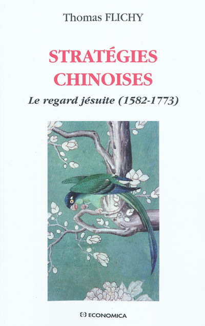 Stratégies chinoises : le regard jésuite, 1582-1773