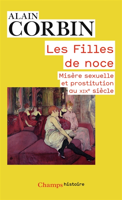 Les filles de noce : misère sexuelle et prostitution (XIXe siècle)