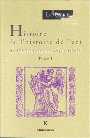 Histoire de l'histoire de l'art. Tome 1 , de l'Antiquité au 18e siècle