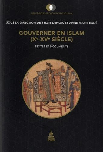 Gouverner en Islam, Xe-XVe siècle : textes et documents
