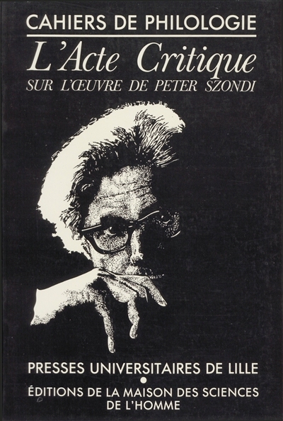 L'Acte critique : un colloque sur l'œuvre de Peter Szondi, Paris, 21-23 juin 1979