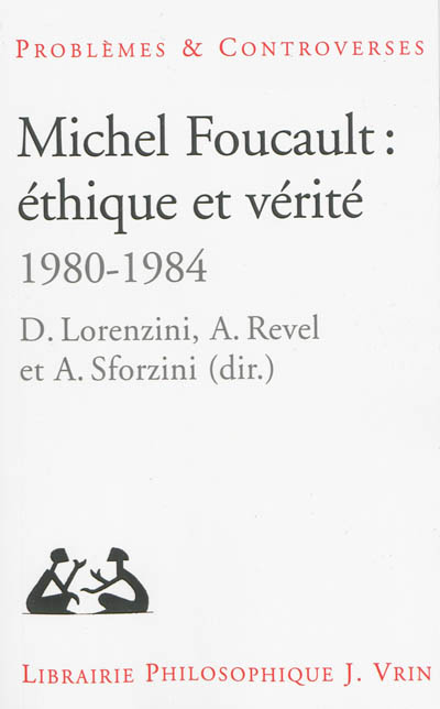 Michel Foucault, éthique et vérité : 1980-1984