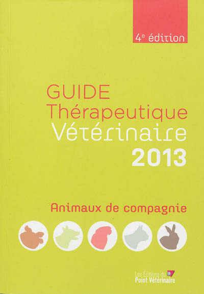 Guide thérapeutique vétérinaire 2013 : animaux de compagnie