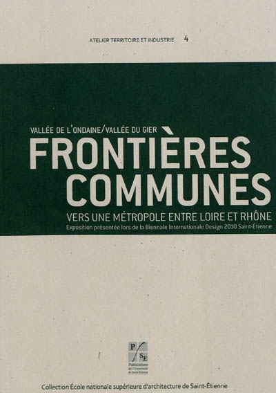 Frontières communes : Vallée de l'Ondaine / Vallée du Gier : vers une métropole entre Loire et Rhône