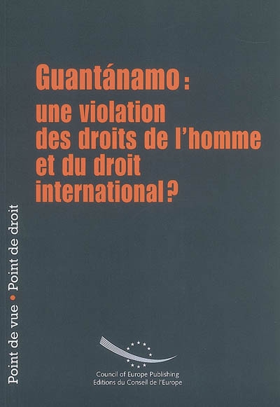 Guantánamo : une violation des droits de l'homme et du droit international?