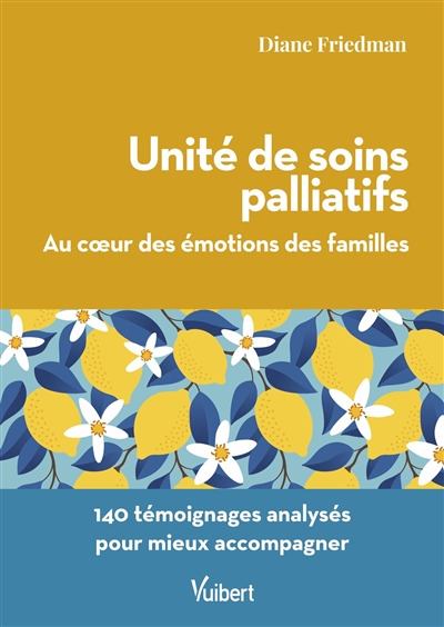 Unité de soins palliatifs : au cœur des émotions des familles : 140 témoignages analysés pour mieux accompagner