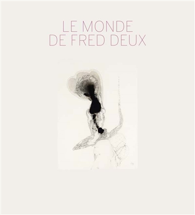 Le monde de Fred Deux : exposition, Lyon, Musée des beaux-arts, du 20 septembre au 31 décembre 2017
