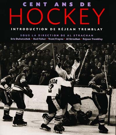 Cent ans de hockey : chronique d'un siècle sur glace