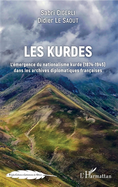 Les Kurdes : l'émergence du nationalisme kurde dans les archives diplomatiques françaises, 1874-1945
