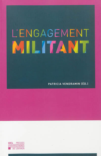 L'engagement militant : [colloque, Louvain, 15 septembre 2011 ;