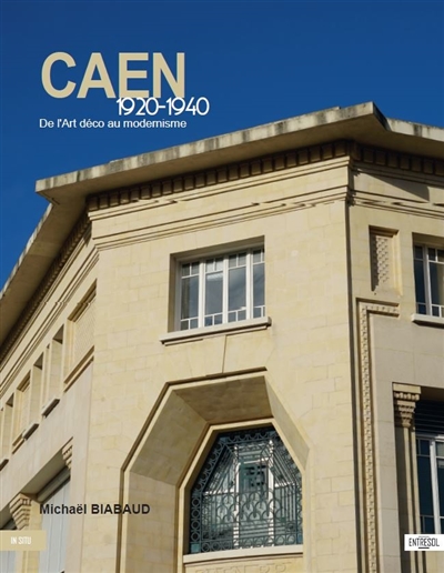 Caen : 1920-1940 : de l'Art déco au modernisme