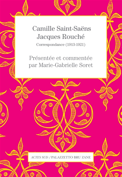 Camille Saint-Saëns, Jacques Rouché : correspondance, 1913-1921