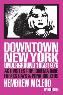 Downtown New York underground : activistes pop, cinéma indé, freaks gays & punk rockers