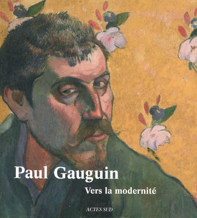 Paul Gauguin : vers la modernité : [exposition], the Cleveland museum of art, [4 octobre 2009-18 janvier 2010], Van Gogh museum, Amsterdam, [19 février-6 juin 2010]