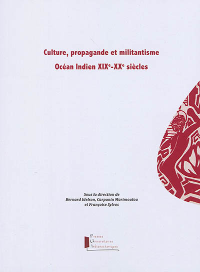 Culture, propagande et militantisme : océan Indien, XIXe-XXe siècle