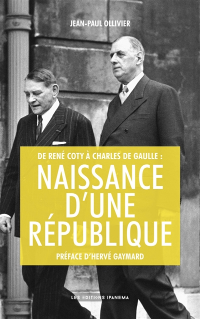 Naissance d'une République : de René Coty à Charles de Gaulle